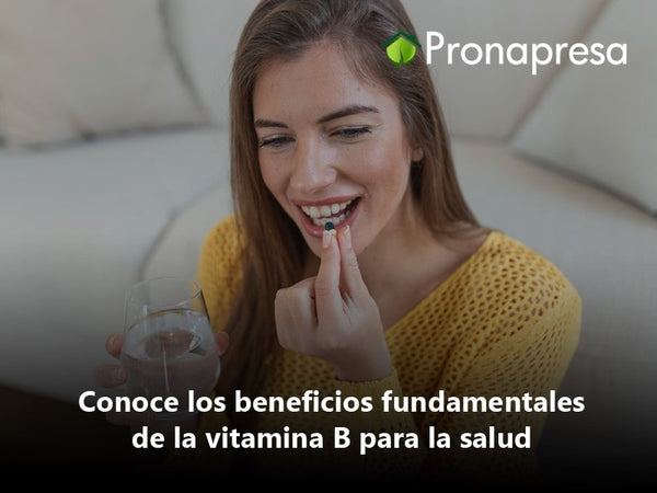 Conoce los Beneficios Fundamentales de la Vitamina B para la Salud