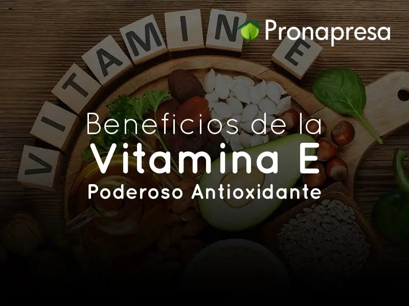 Beneficios de la Vitamina E: Poderoso Antioxidante