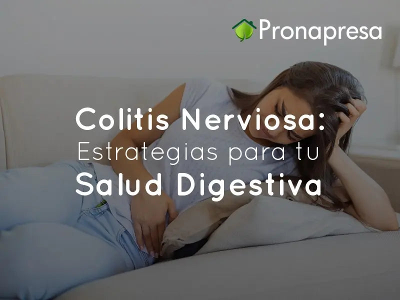 Colitis Nerviosa: Estrategias para tu Salud Digestiva