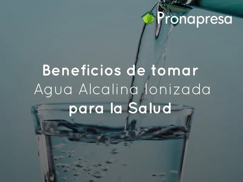 Descubre los Beneficios de tomar Agua Alcalina Ionizada para la Salud