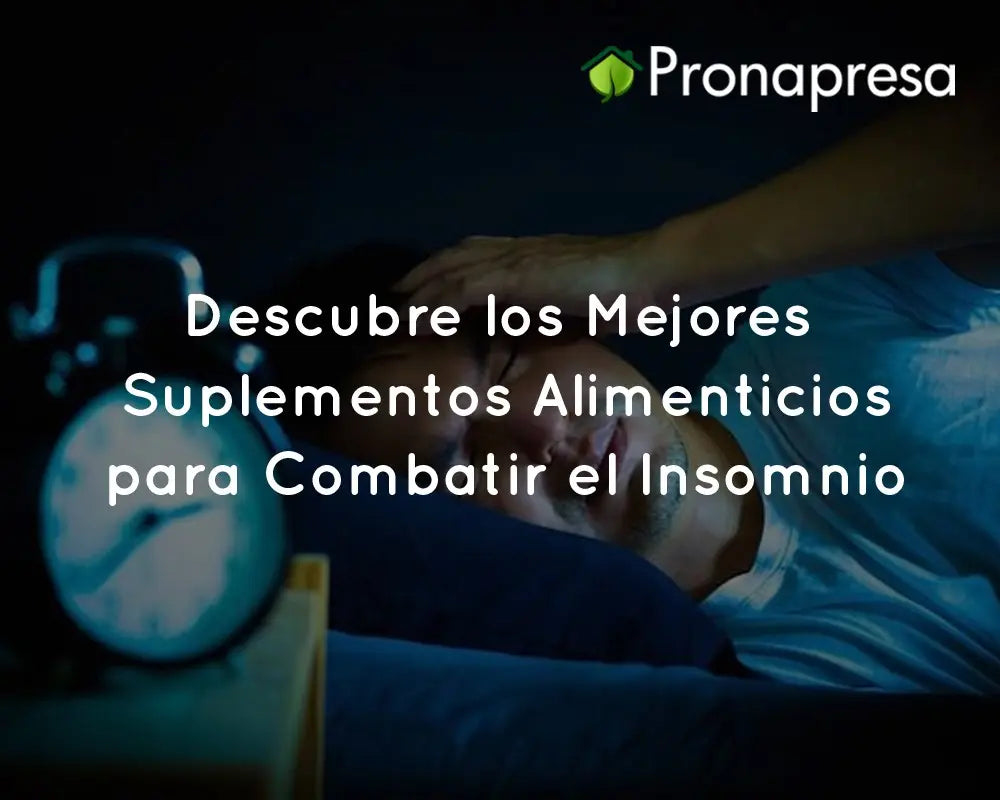 Descubre los Mejores Suplementos Alimenticios para Combatir el Insomnio