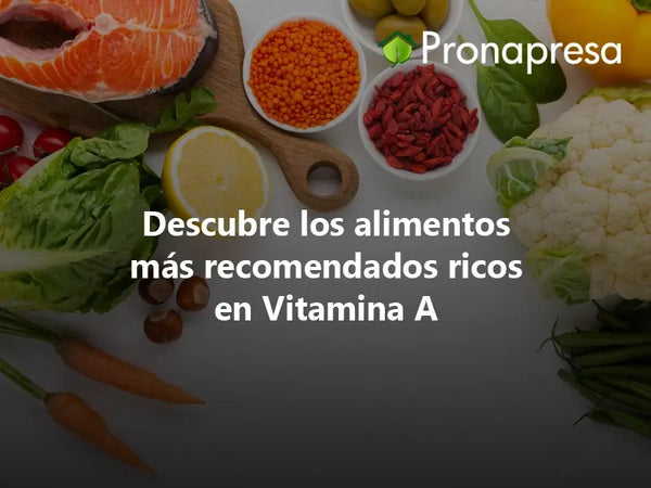 Discover the most recommended foods rich in Vitamin A