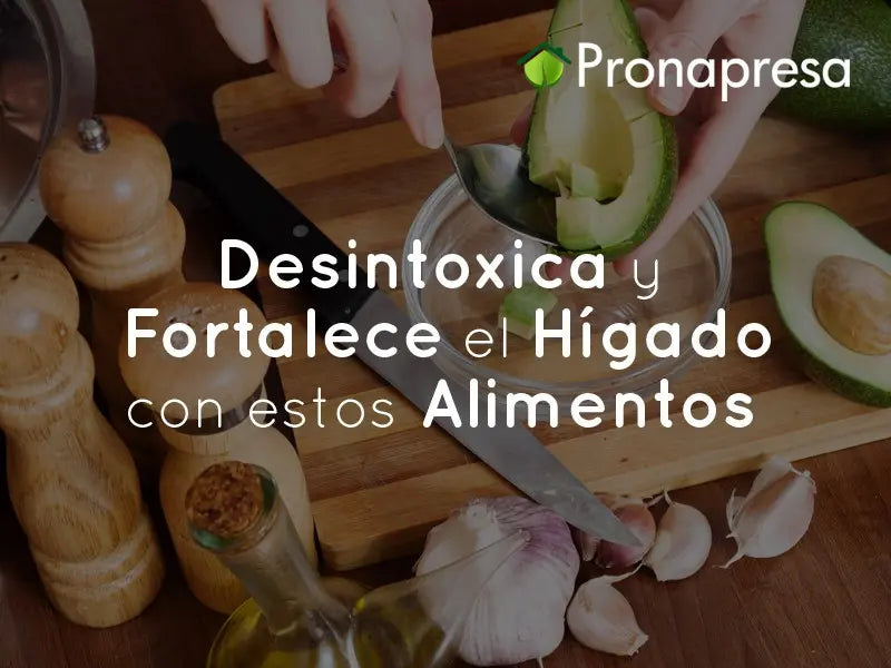 Desintoxica y Fortalece el hígado con estos alimentos