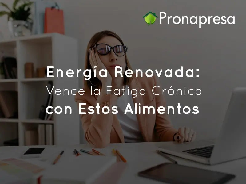 Energía Renovada: Vence la Fatiga Crónica con Estos Alimentos