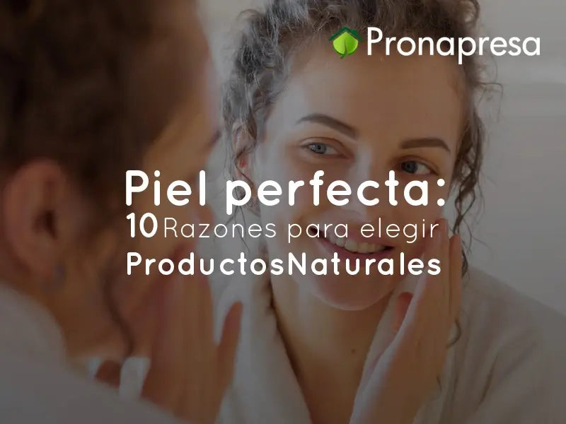 Perfect Skin: 10 Reasons to Choose Natural Products