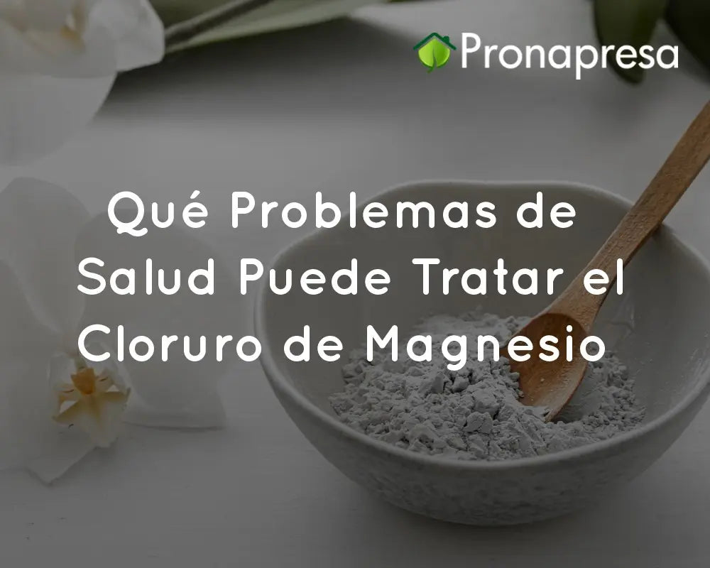 Qué Problemas de Salud Puede Tratar el Cloruro de Magnesio