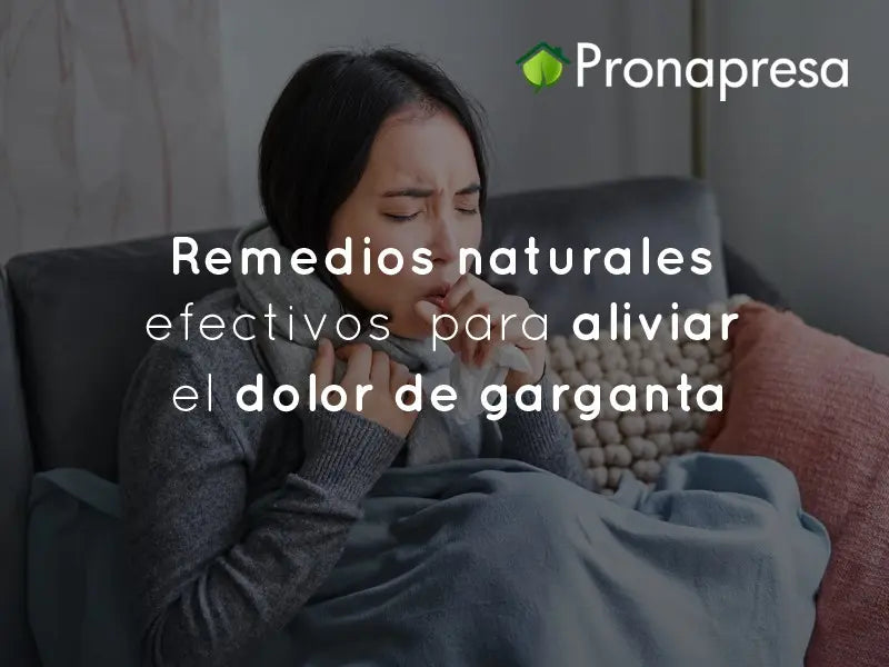 Remedios naturales efectivos para aliviar el dolor de garganta