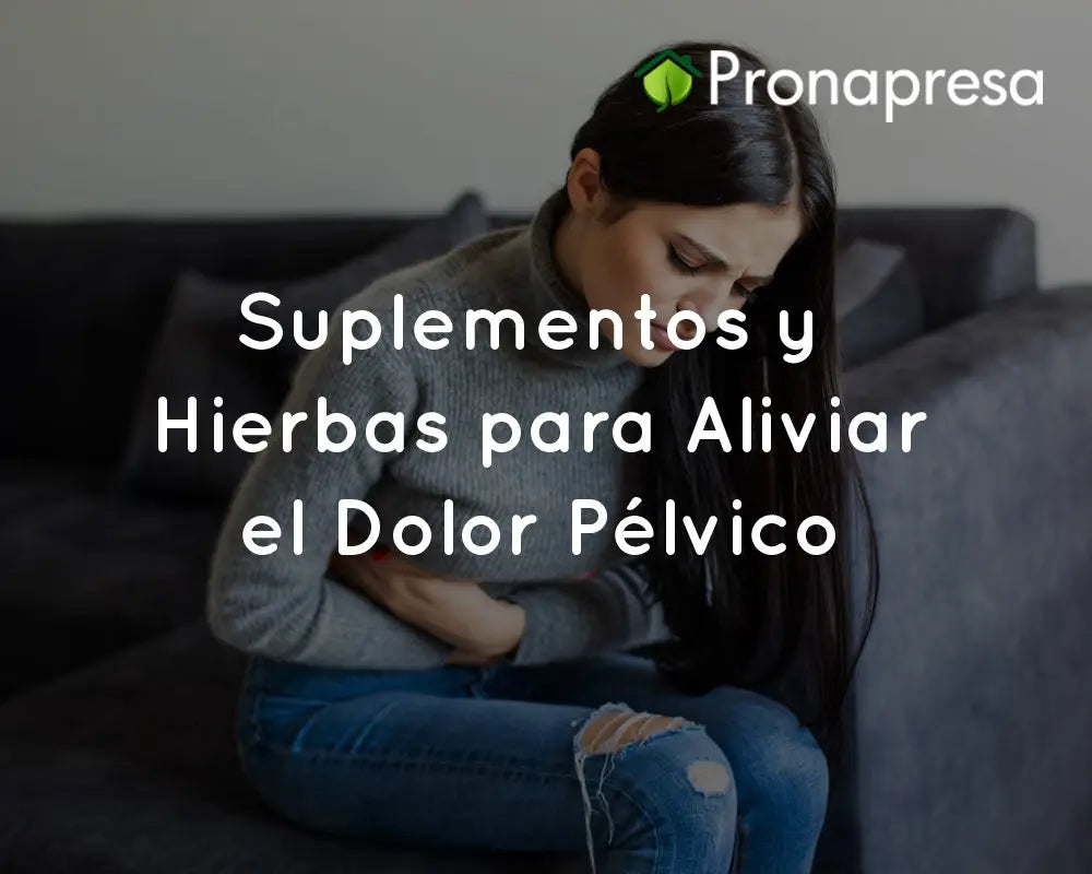 Suplementos y Hierbas para Aliviar el Dolor Pélvico