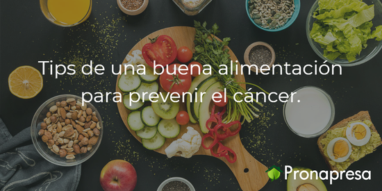 Tips de una buena alimentación para prevenir el cáncer.