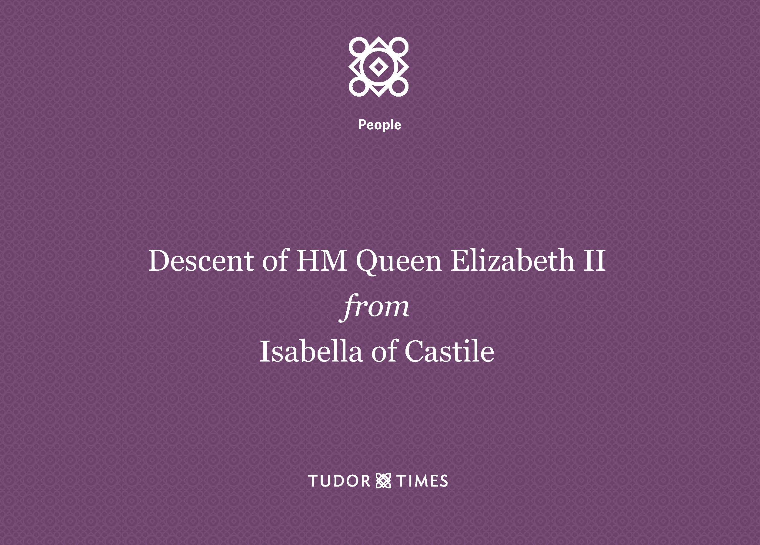 HM Queen Elizabeth II s descent from Isabella of Castile Tudor Times