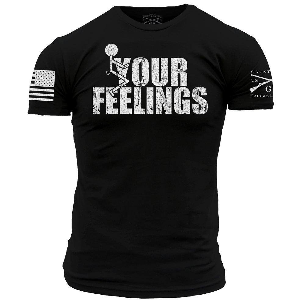 Zachtmoedigheid scherm schade Men's Tees | F*ck Your Feelings Shirt – Grunt Style LLC