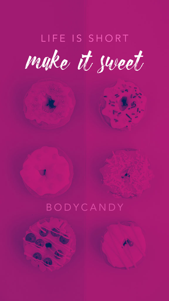 Body Candy Wallpaper - Life is short, Make it sweet!