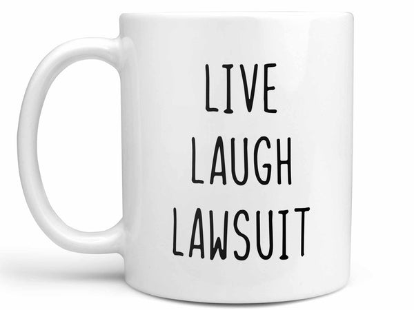 Live Laugh Lawsuit Coffee Mug