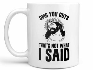 Omg You Guys That S Not What I Said Coffee Mug Or Coffee Cup Coffee Mugs Never Lie