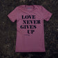 Love Never Gives Up Adult T-Shirt