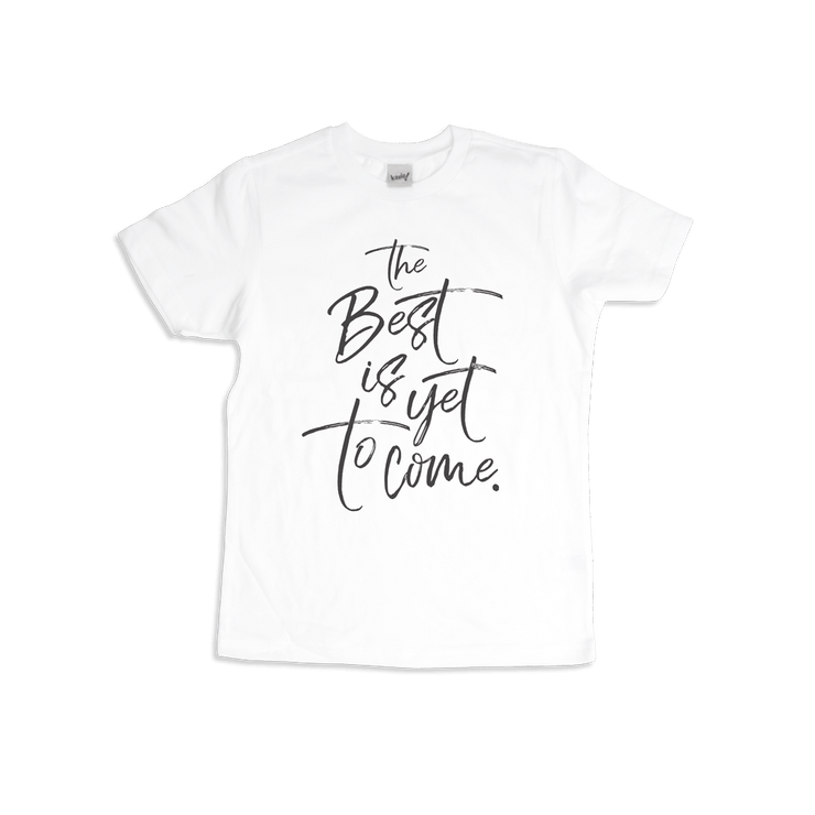 The Best Is Yet To Come Kids T-shirt