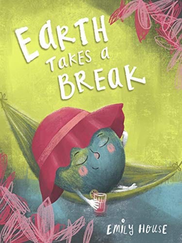 Earth Takes A Break By Emily House Imagnary House