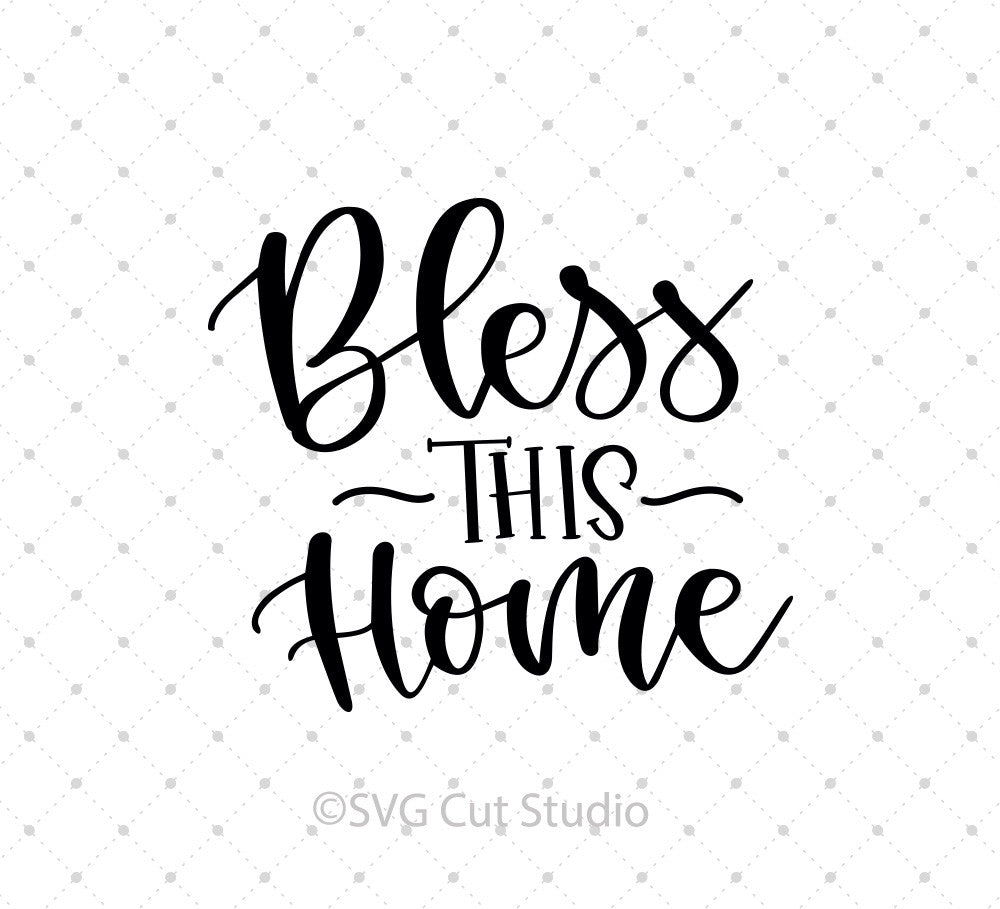 SVG Cut Files for Cricut and Silhouette - Bless This Home ...