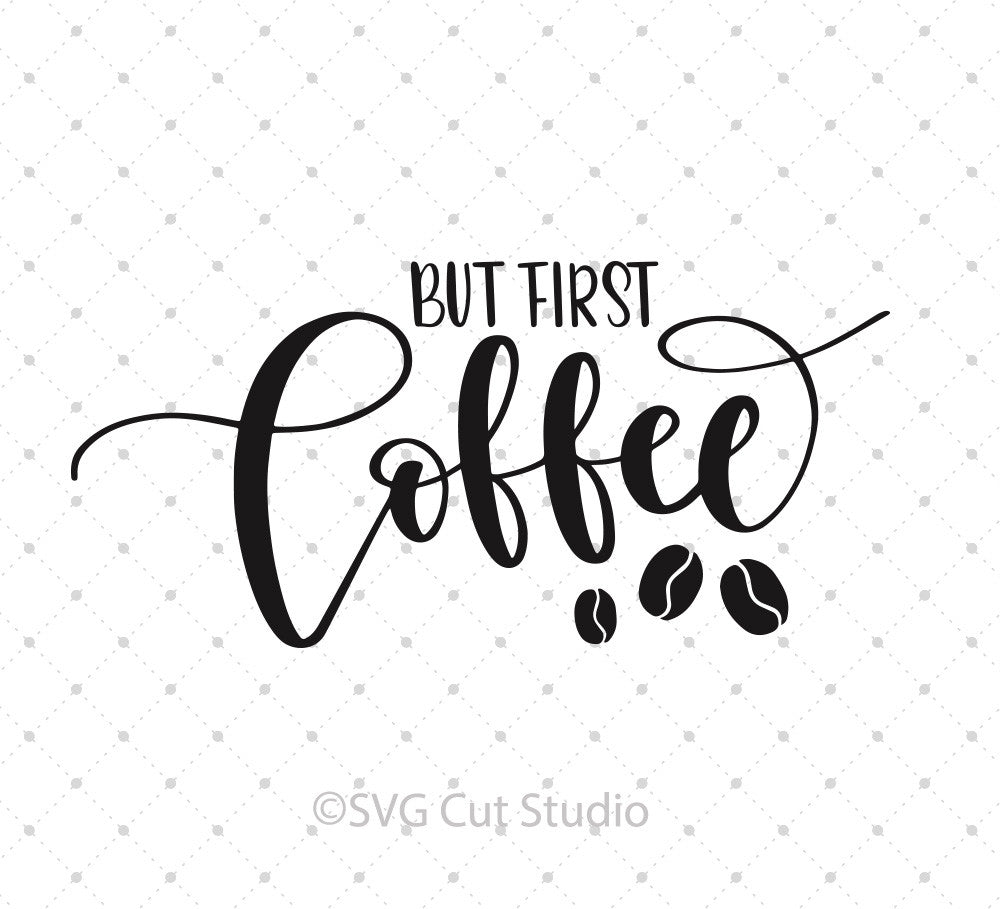 Download Svg Cut Files For Cricut And Silhouette But First Coffee Svg Cut Files