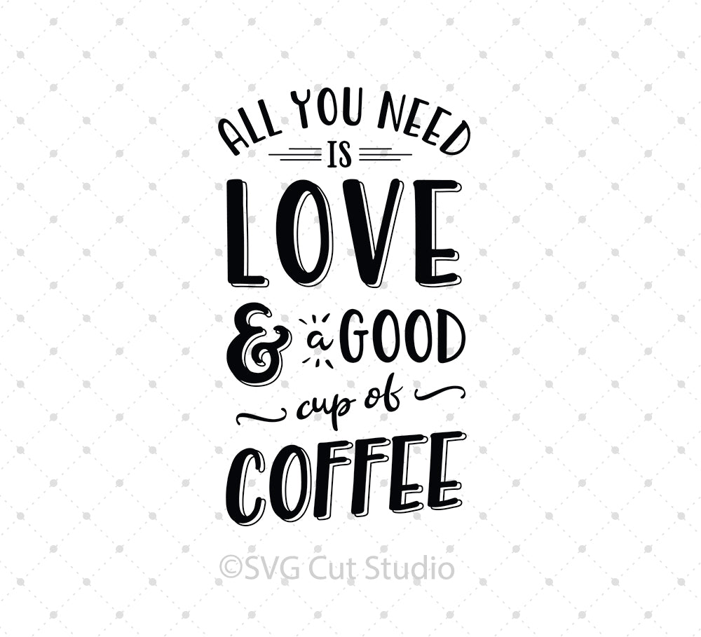 Download All You Need Is Love And Coffee Svg Cut Files