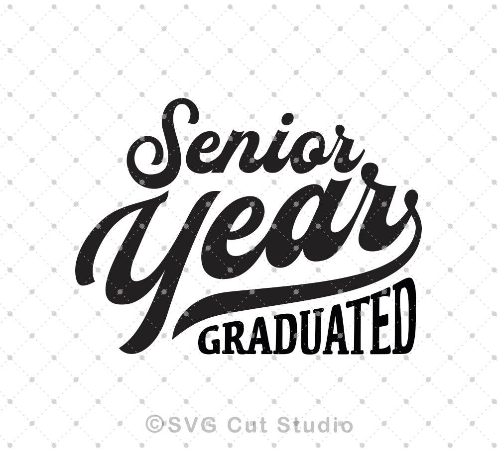 Download Senior Year Graduation Svg Cut Files For Cricut And Silhouette