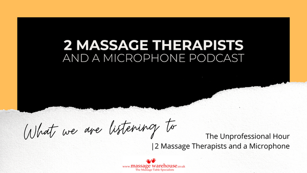 What we are listening to from Massage Warehouse - The Unprofessional Hour - 2 Massage Therapists and a Microphone podcast