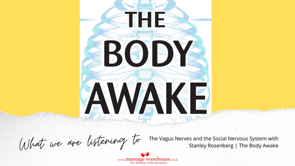 What are we listening to from Massage Warehouse - The Vagus Nerves and the Social Nervous System with Stanley Rosenberg | The Body Awake