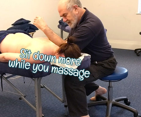 sit down more when you massage