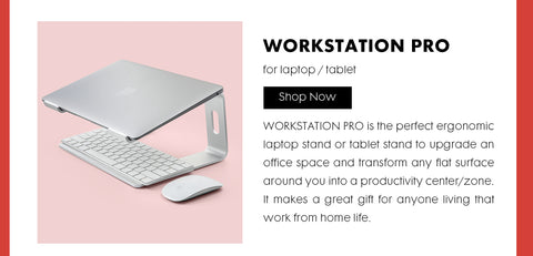 Header: Workstation Pro for laptop/tablet. Body Text: WORKSTATION PRO is the perfect ergonomic laptop stand or tablet stand to upgrade an office space and transform any flat surface around you into a productivity center/zone. It makes a great gift for anyone living that work from home life.