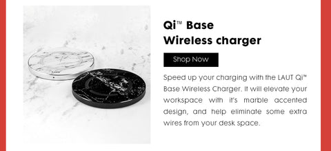 Header: QI Base Charger. Body Text: Speed up your charging with the LAUT Qi™ Base Wireless Charger. It will elevate your workspace with it’s marble accented design, and help eliminate some extra wires from your desk space.