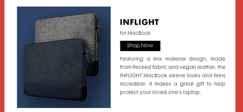 Header: Inflight for MacBook. Body Text: Featuring a mix material design, made from flecked fabric and vegan leather, the INFLIGHT MacBook sleeve looks and feels incredible. It makes a great gift to help protect your loved one’s laptop.