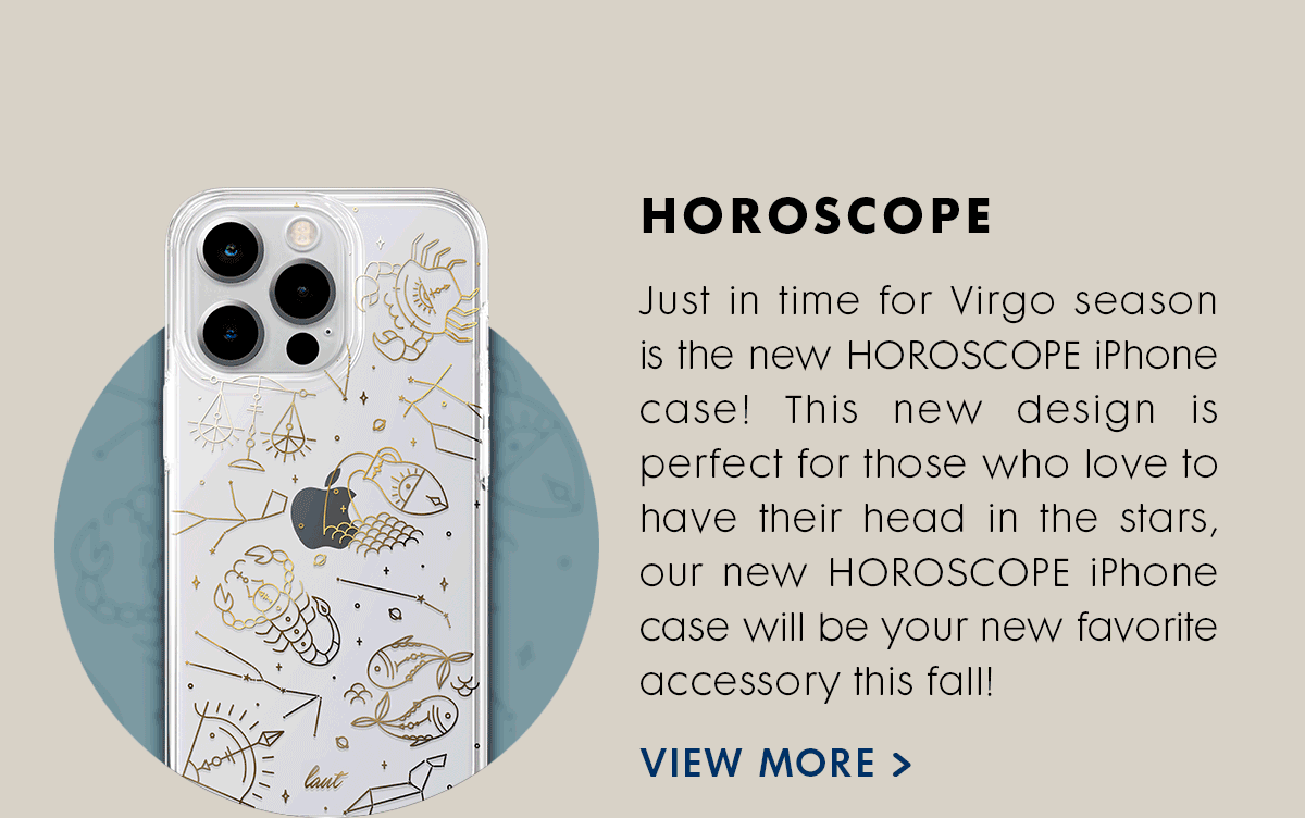 HOROSCOPE  For those who love to have their head in the stars, our new HOROSCOPE iPhone case will be your new favorite accessory this fall! 