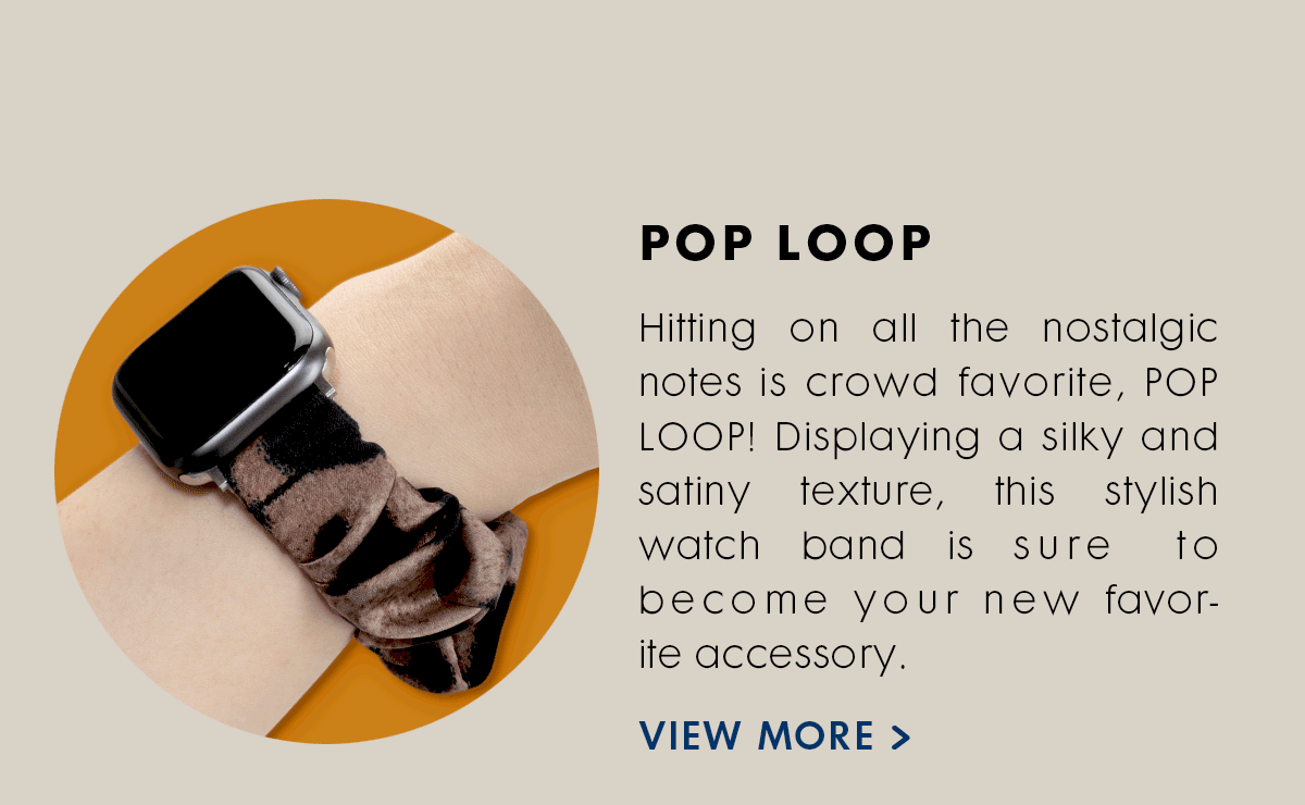 POP LOOP Hitting on all the nostalgic notes is crowd favorite, POP LOOP! Displaying a silky and satiny texture, this stylish watch band is sure to become your new favorite accessory. 