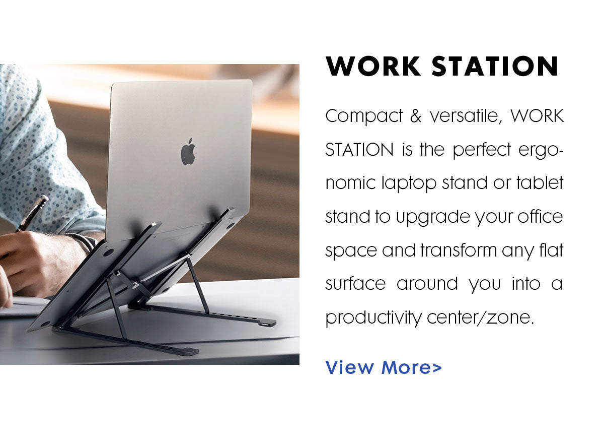 A laptop shown from the back resting on a Work Station Stand. Title reads Work Station: Text reads Compact and versatile, WORK STATION is the perfect ergonomic laptop stand or tablet stand to upgrade your office space and transform any flat surface around you into a productivity center/zone.  
