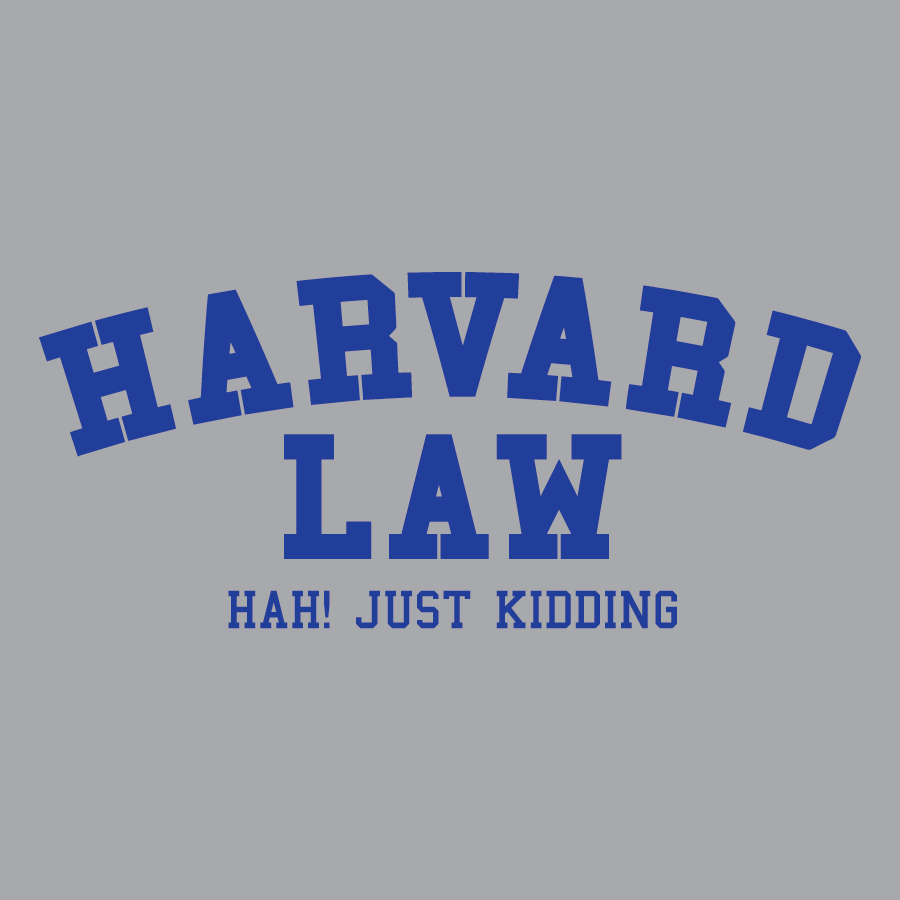 Harvard Law Your Tees