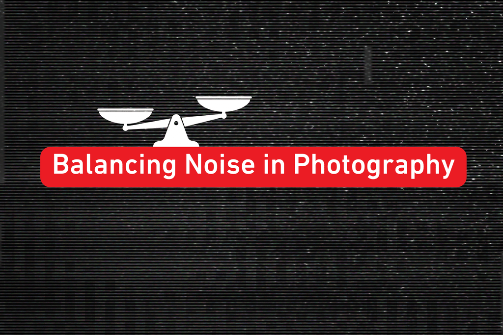 Balancing Noise in Photography text overlay over a grainy bacground