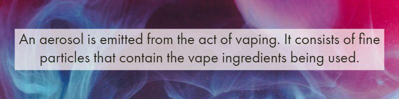 vaping aerosol is emitted when vaping