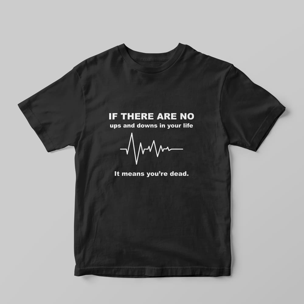 Ups and Downs T-Shirt – GOTShirts - Making Gifts Matter