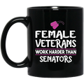 Female Veteran Coffee Mug Female Veterans Work Harder Than Senators 11oz - 15oz Black Mug CustomCat