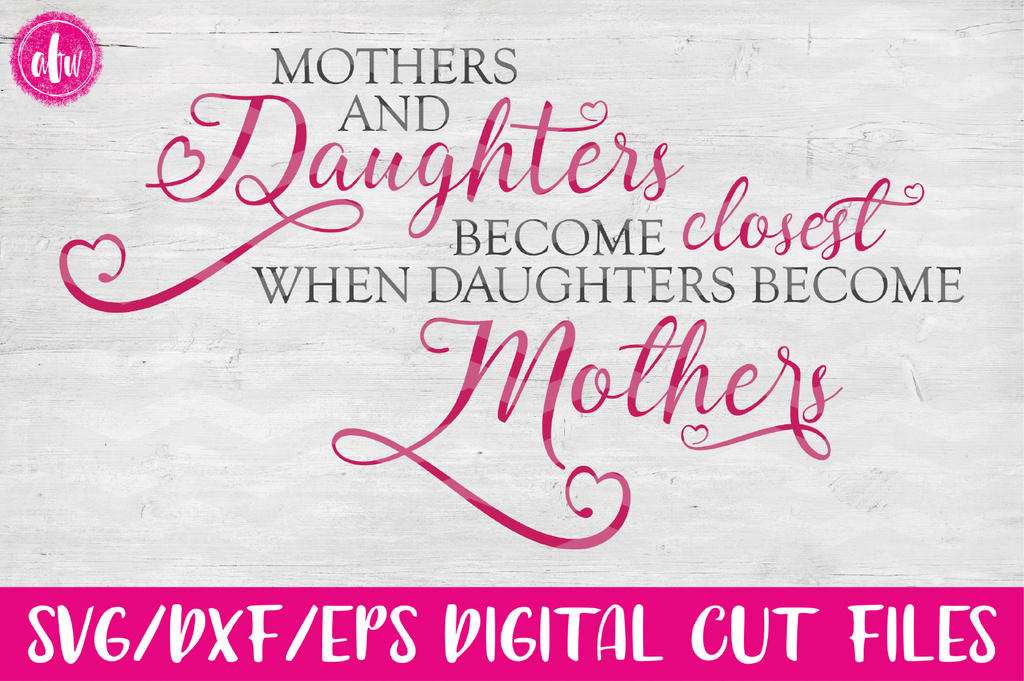 Download Mothers & Daughters Become Closest - SVG, DXF, EPS - AFW ...