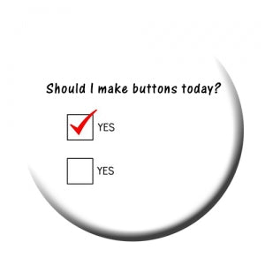 button sample should i make buttons today