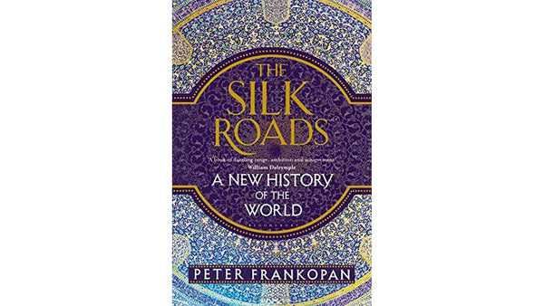 The Silk Roads by Peter Frankopan