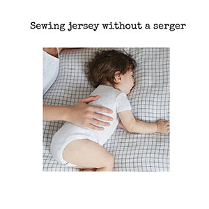 Sewing Jersey without a serger