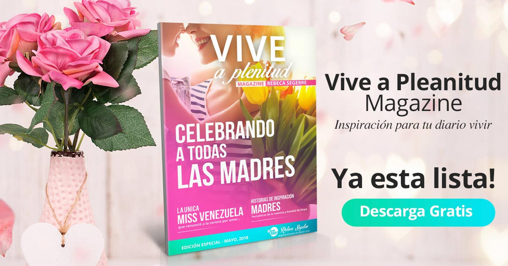 Revista Vive A Plenitud Edición Madres Celebrando A Las Madres Vive 360 Shop 