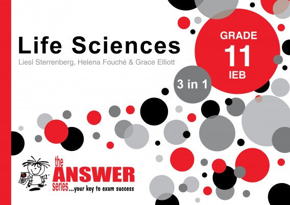 THE ANSWER SERIES: GRADE 11 LIFE SCIENCE ' 3 in 1' IEB – Elex Academic