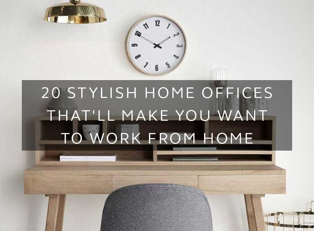 20 Stylish Home Offices That'll Make You Want to Work From Home - MOXON  London