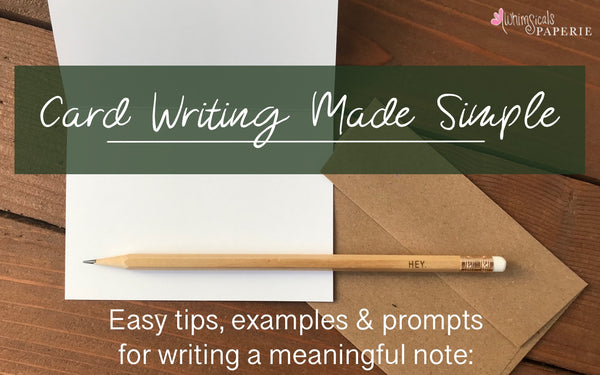 blank open card in the background with the heading: Card Writing Made Simple; Easy tips, prompts & examples for writing a meaningful note.