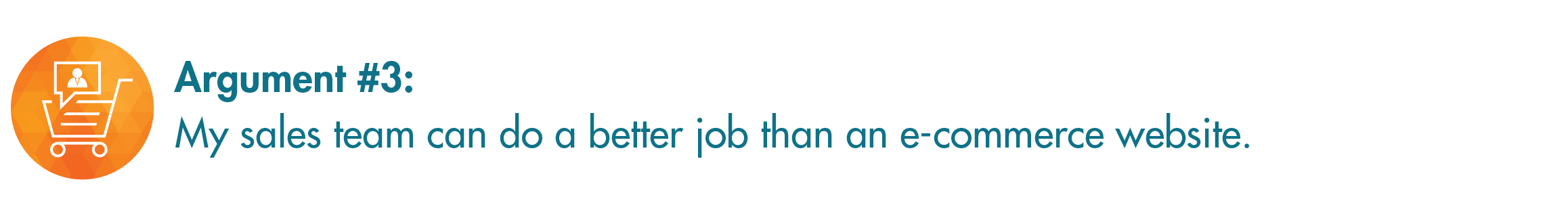 Argument 3: My sales team can do a better job than an e-commerce website.