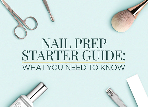 Nail Prep Starter Guide