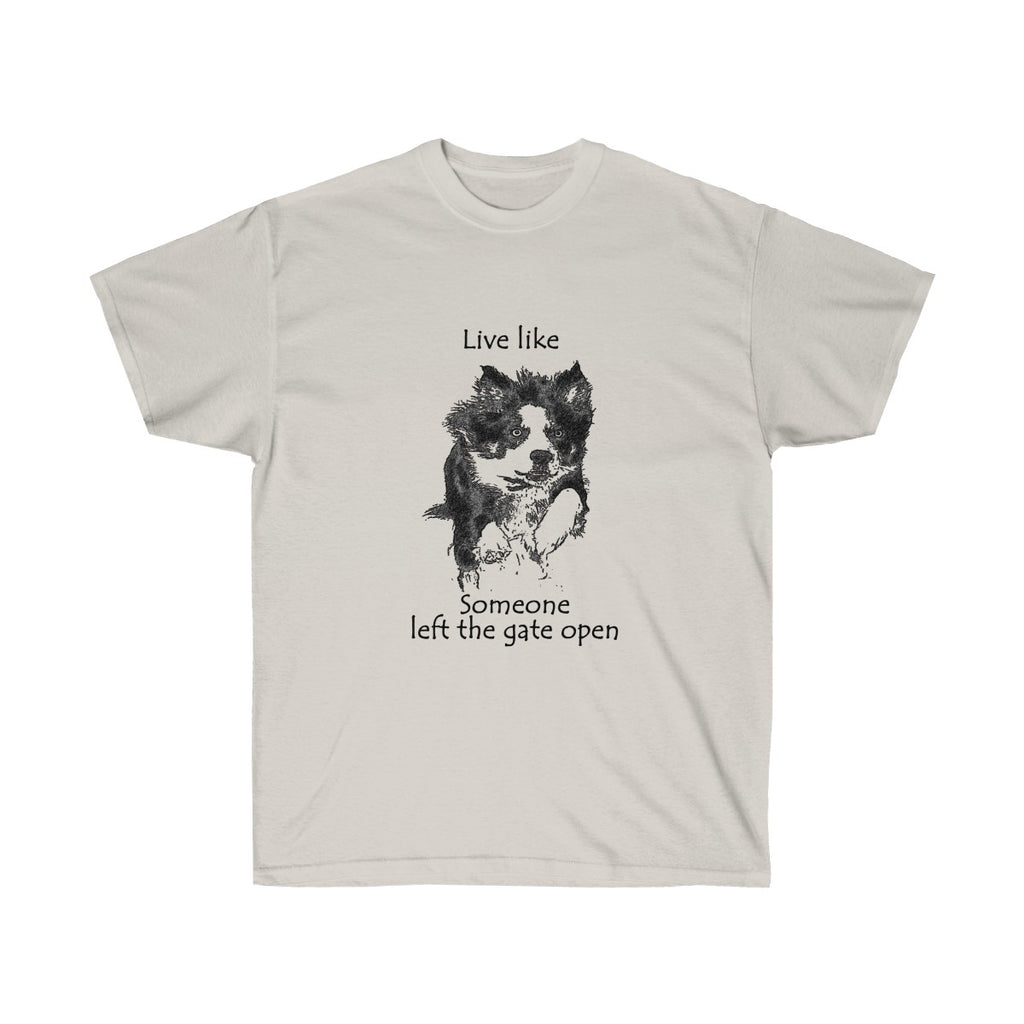 Live Like Someone Left The Gate Open Running Dog T Shirt For Men And Women